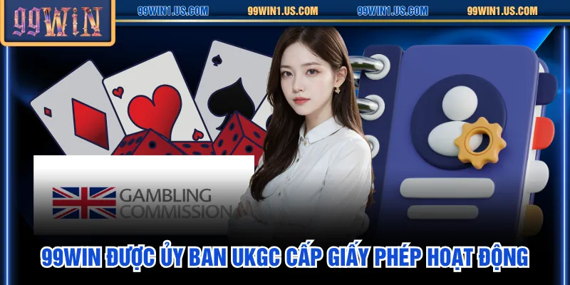 99WIN được ủy ban UKGC cấp giấy phép hoạt động