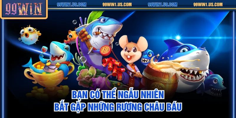 Bạn có thể ngẫu nhiên bắt gặp những rương châu báu