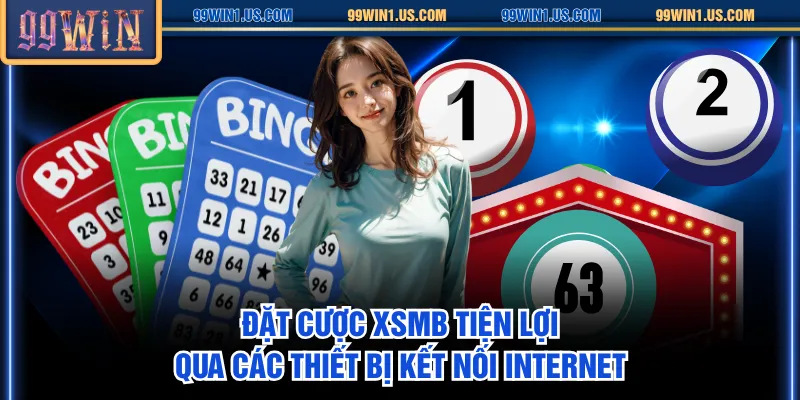 Đặt cược XSMB tiện lợi qua các thiết bị kết nối internet